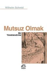 Mutsuz Olmak & Bir Yüreklendirme