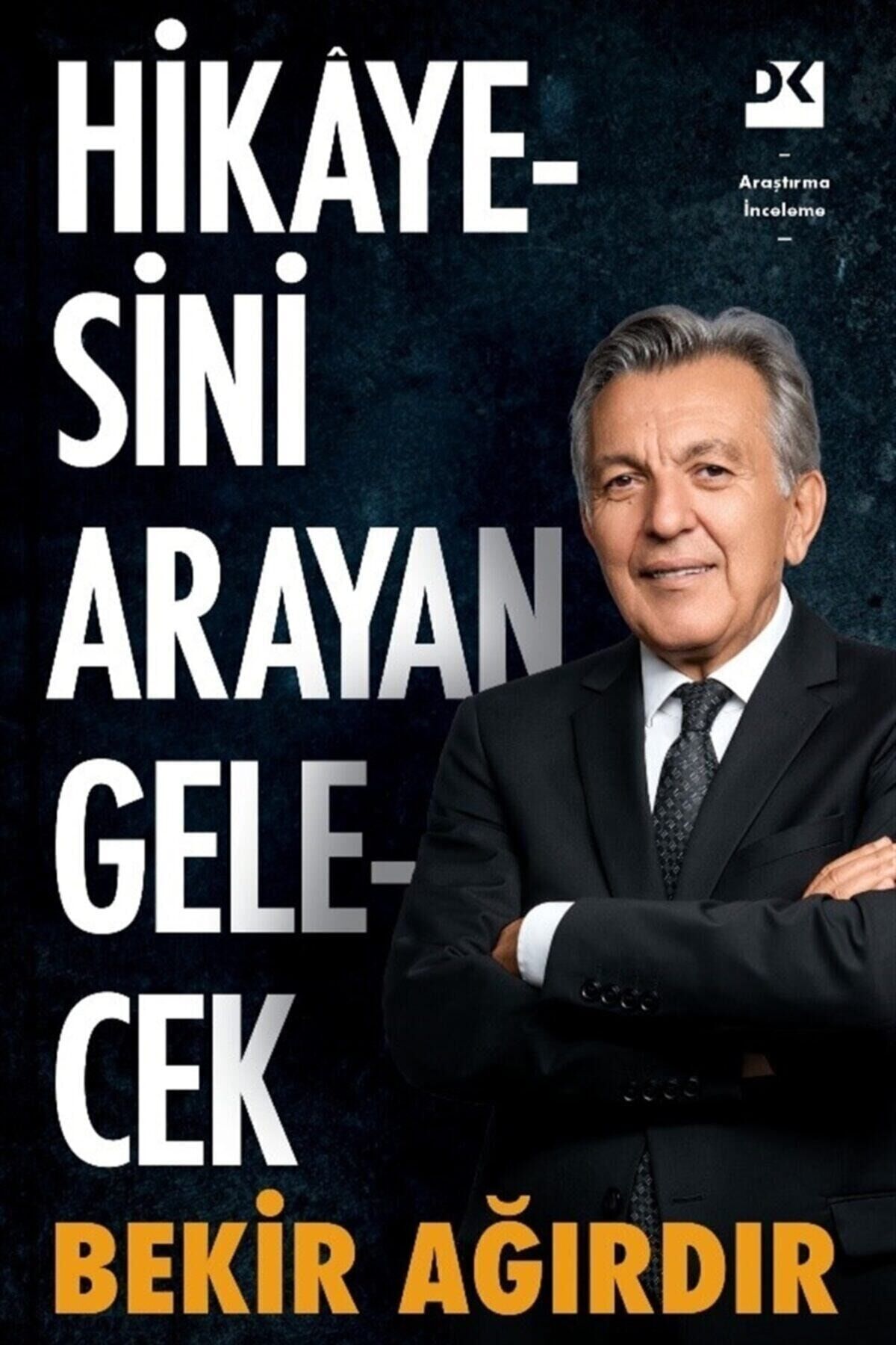 Hikayesini Arayan Gelecek - Bekir Ağırdır 9786050977714