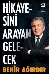 Hikayesini Arayan Gelecek - Bekir Ağırdır 9786050977714