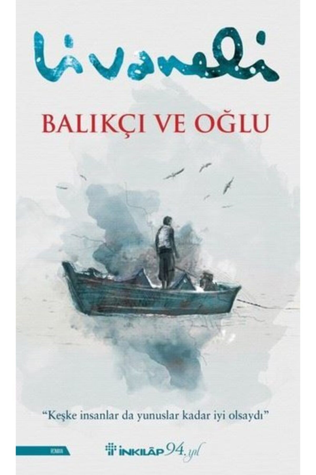 Zülfü Livaneli - Balıkçı Ve Oğlu - Inkilap Kitabevi - Emk-9789751042125