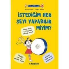 İstediğim Her Şeyi Yapabilir miyim? Filozof Çocuk Serisi