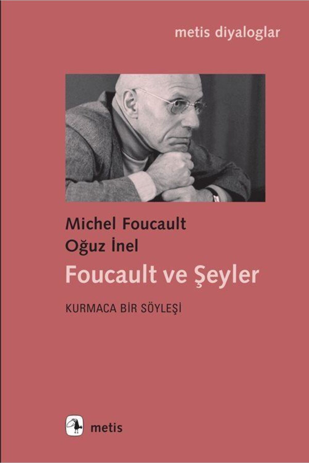 Foucault Ve Şeyler & Kurmaca Bir Söyleşi