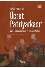 Ücret Patriyarkası - Marx, Toplumsal Cinsiyet Ve Feminizm Notları