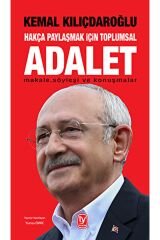 Hakça Paylaşmak Için Toplumsal Adalet / Kemal Kılıçdaroğlu