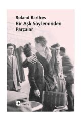 Bir Aşk Söyleminden Parçalar - Roland Barthes