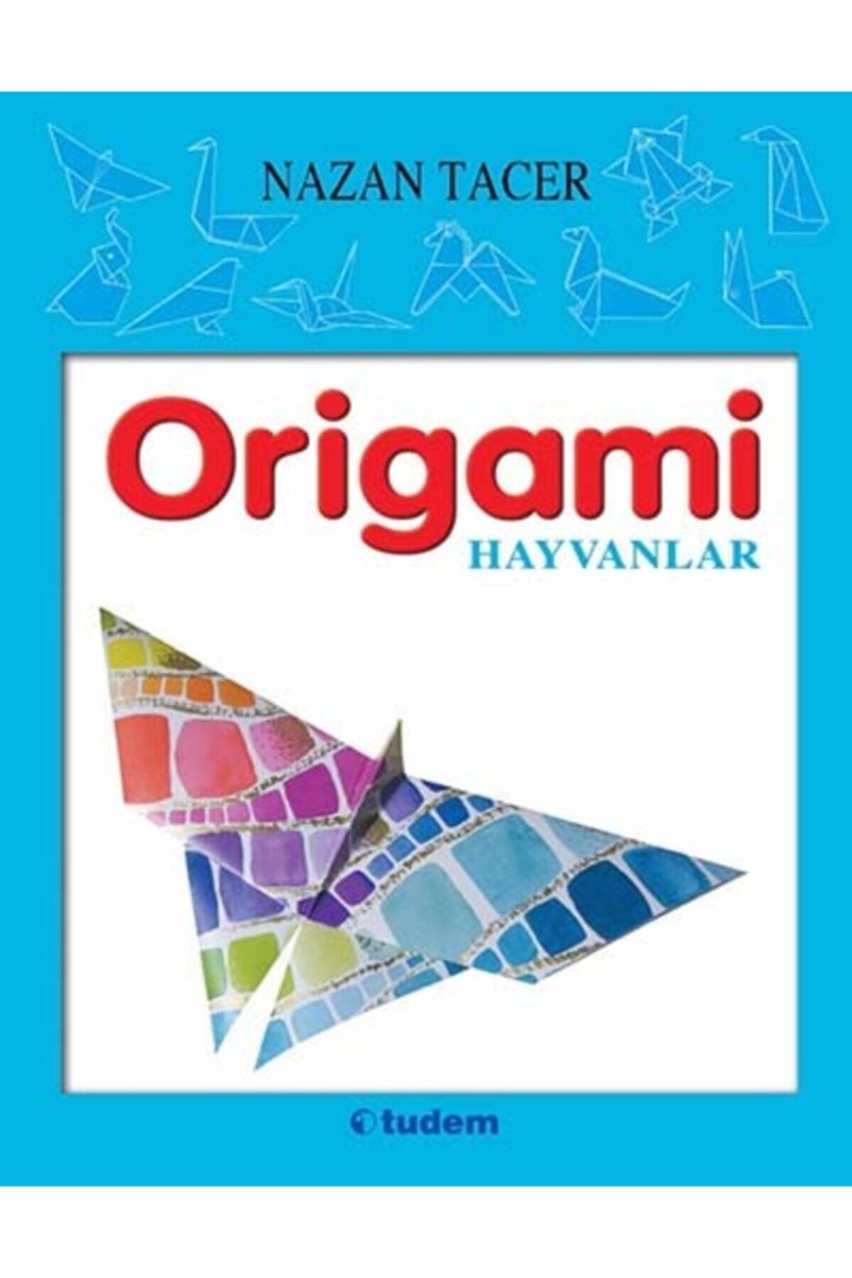 Origami Hayvanlar - Nazan Tacer