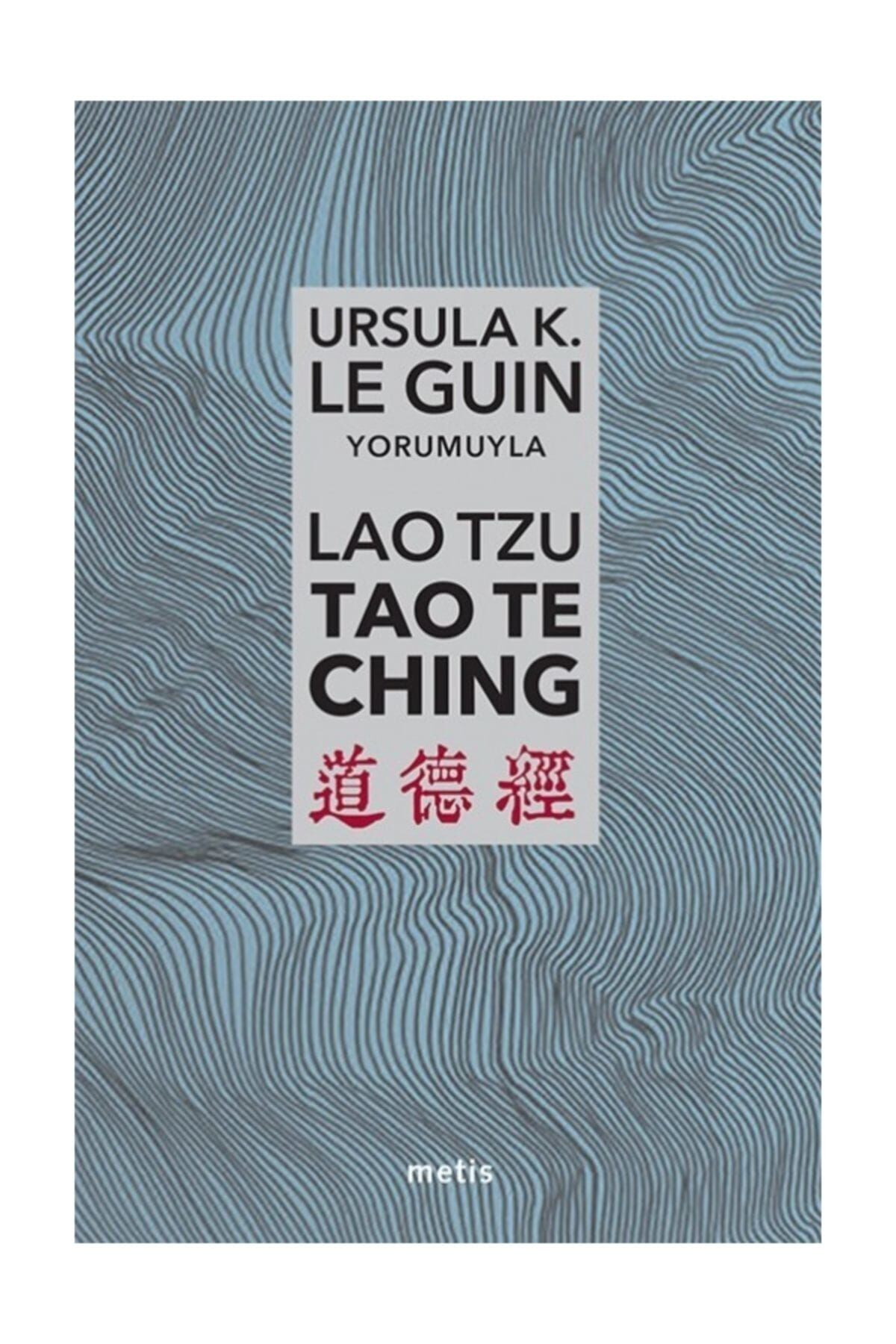 Lao Tzu: Tao Te Ching & Yol’A Ve Yol’Un Gücüne Dair - Ursula K. Le Guin