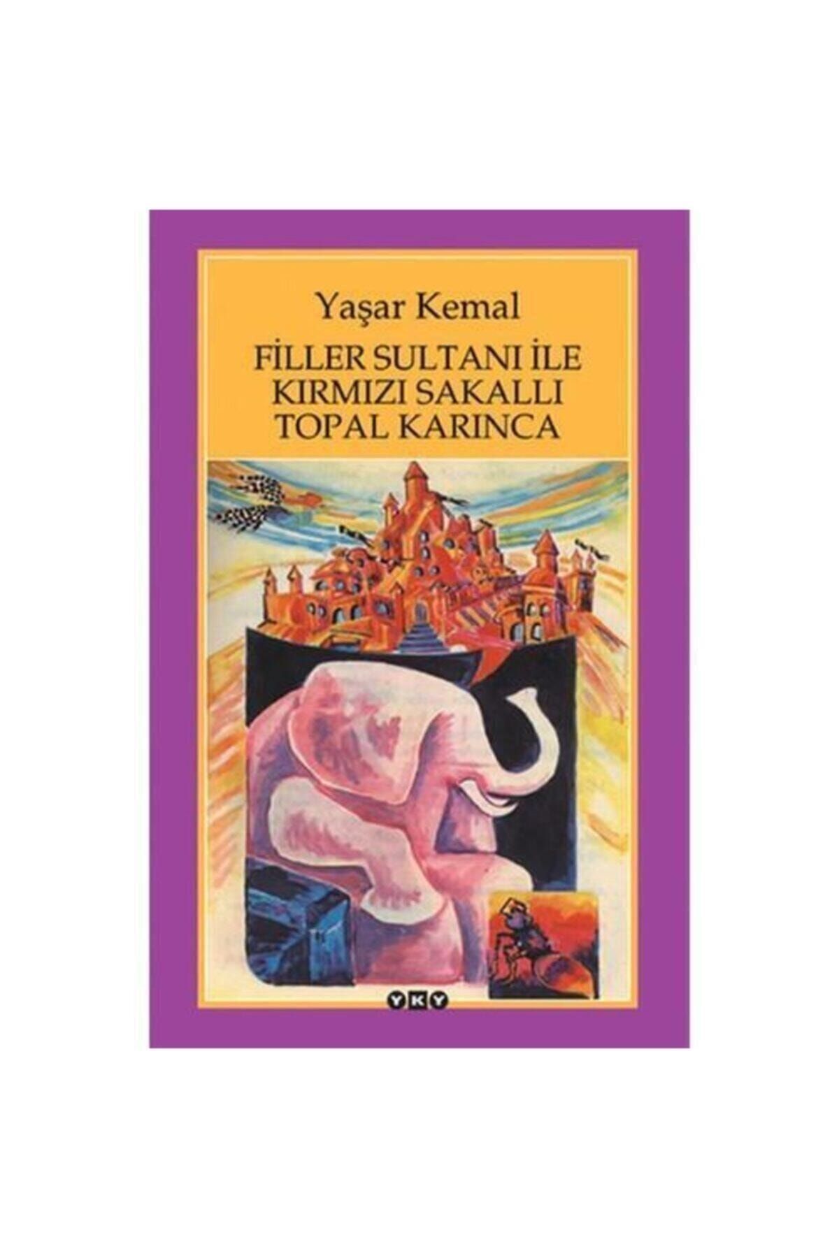 Filler Sultanı Ile Kırmızı Sakallı Topal Karınca- Yaşar Kemal