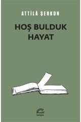 Hoş Bulduk Hayat - Attila Şenkon 9789750530487