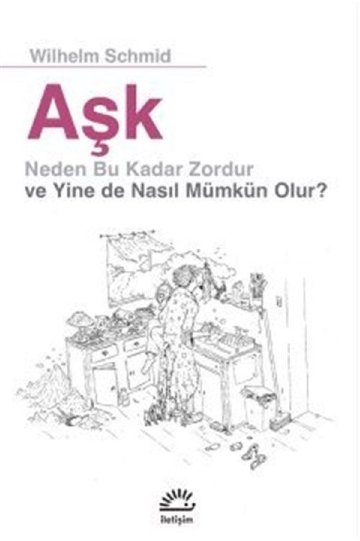 Aşk Neden Bu Kadar Zordur Ve Yine De Nasıl Mümkün Olur ?