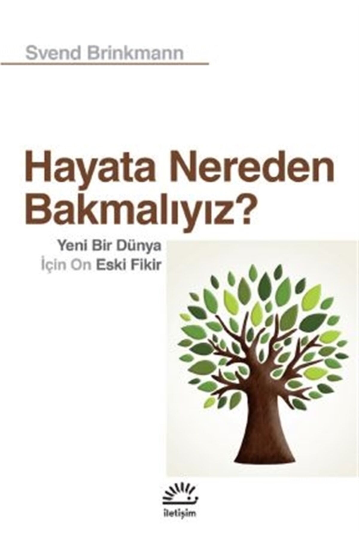 Hayata Nereden Bakmalıyız? - Svend Brinkmann 9789750532962