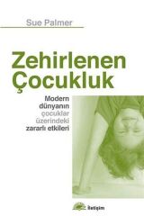 Zehirlenen Çocukluk & Modern Dünyanın Çocuklar Üzerindeki Zararlı Etkileri