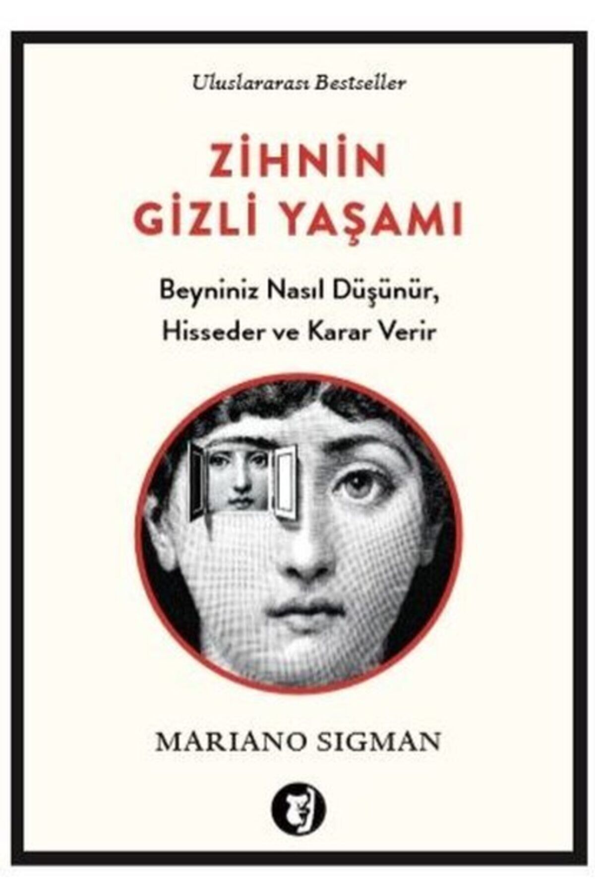 Zihnin Gizli Yaşamı Beyniniz Nasıl Düşünür, Hisseder Ve Karar Verir