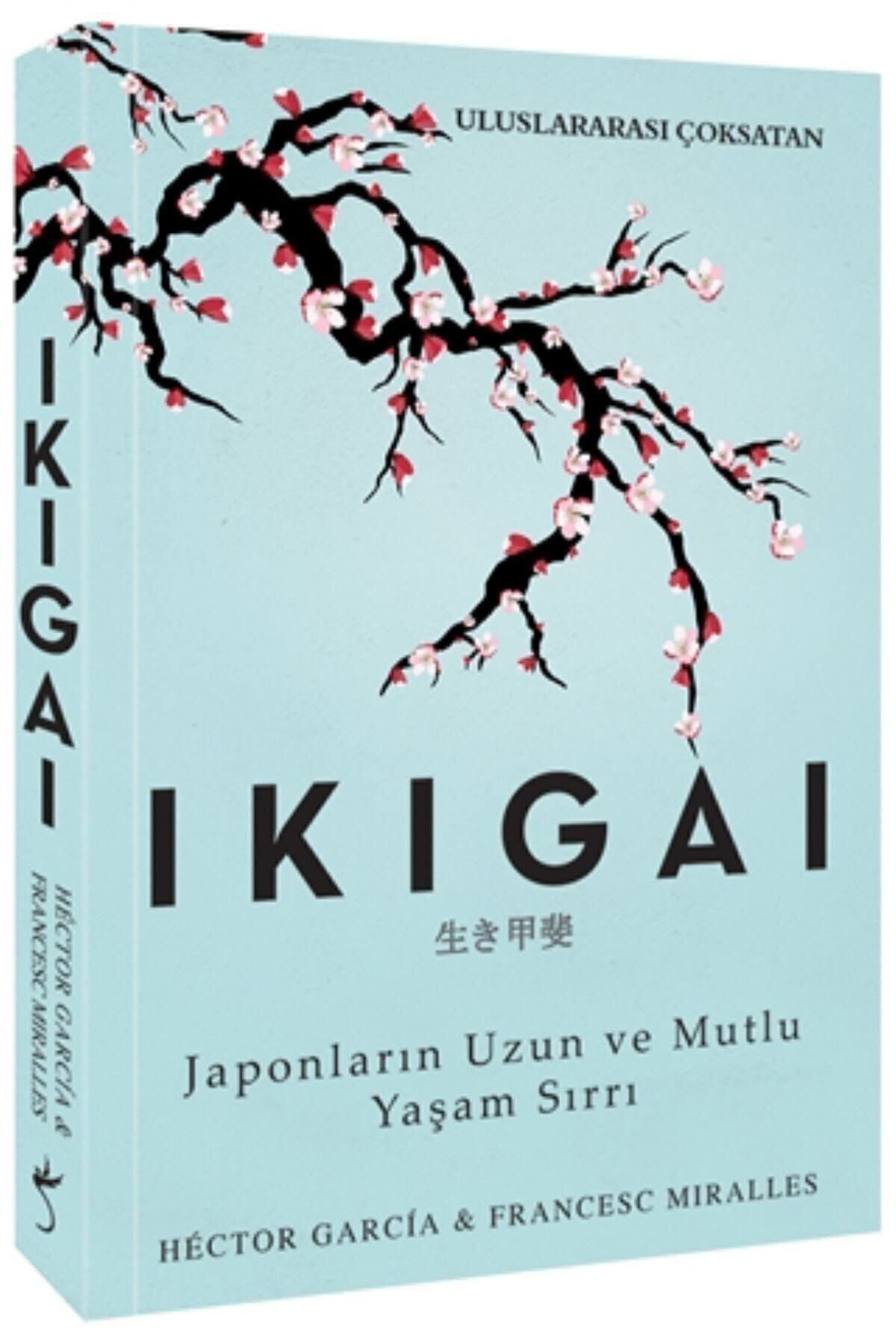 Ikigai-Japonların Uzun ve Mutlu Yaşam Sırrı - Francesc Miralles,hector Garcia