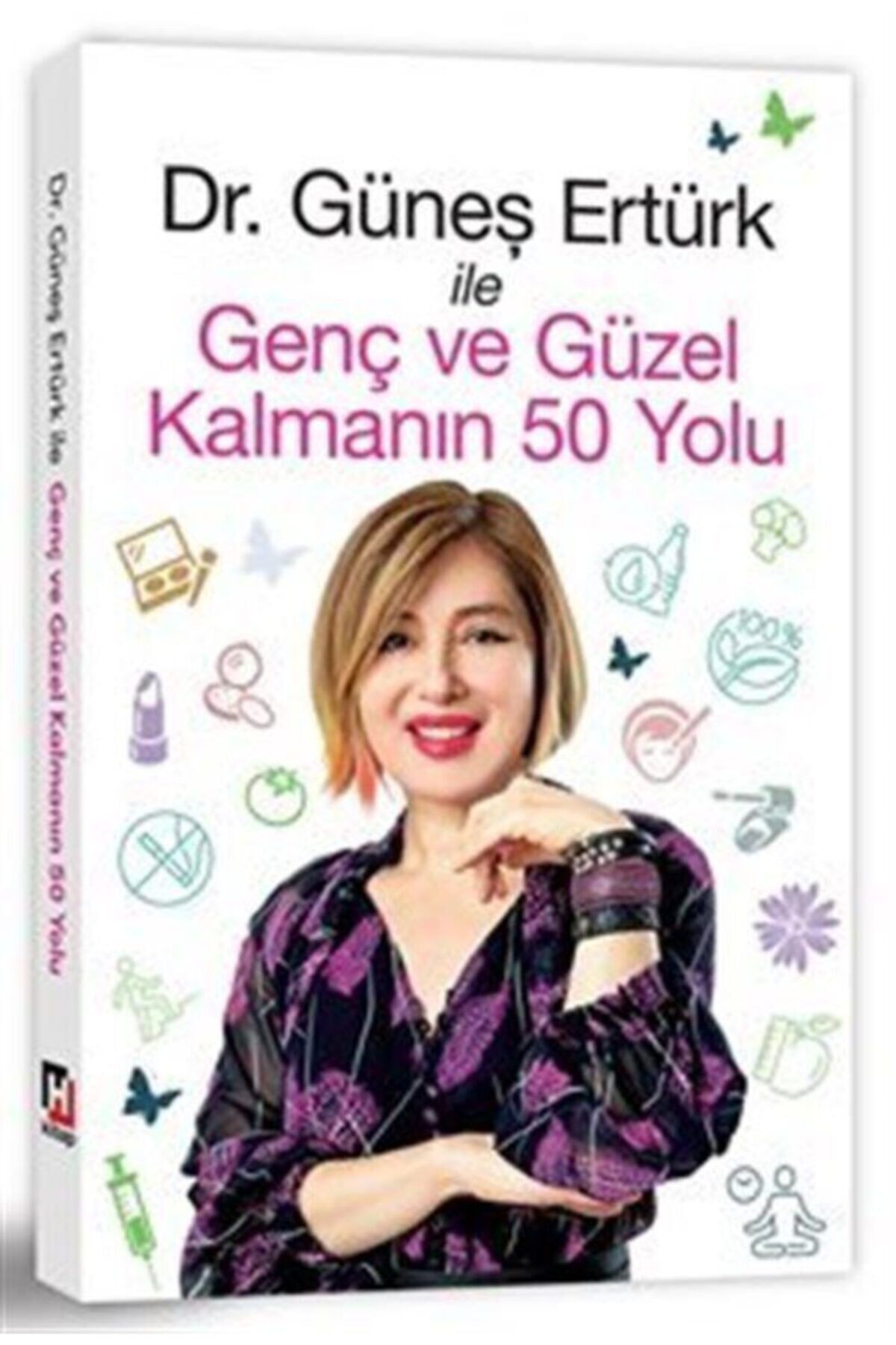 Dr. Güneş Ertürk Ile Genç Ve Güzel Kalmanın 50 Yolu