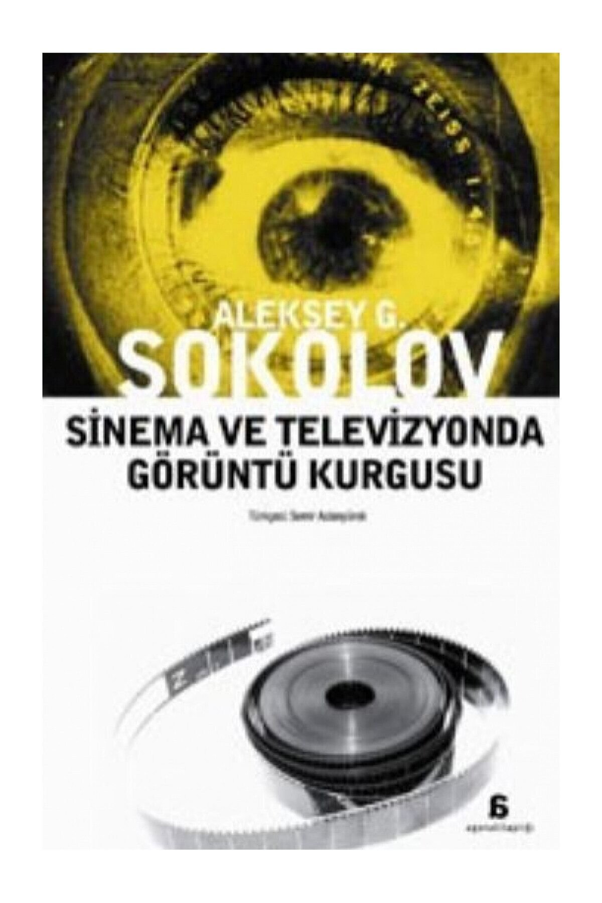 Sinema ve Televizyonda Görüntü Kurgusu - Aleksey G. Sokolov