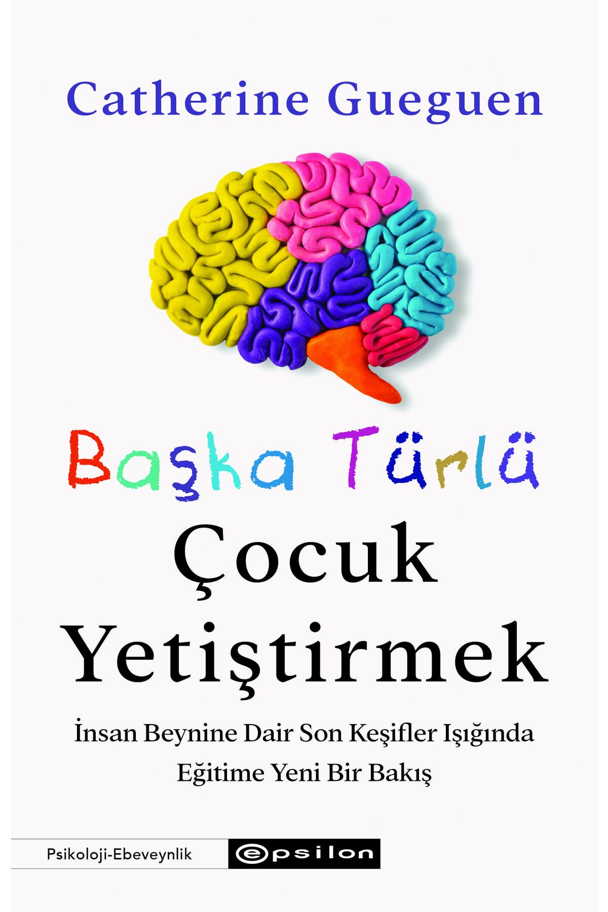 Başka Türlü Çocuk Yetiştirmek Catherine Gueguen