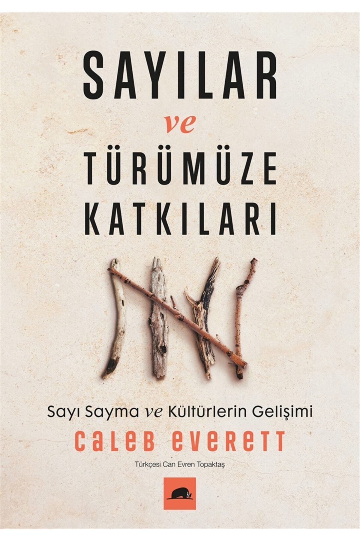 Sayılar Ve Türümüze Katkıları - Caleb Everett 9786052205808