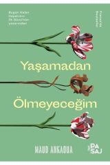 Yaşamadan Ölmeyeceğim - Maud Ankaoua