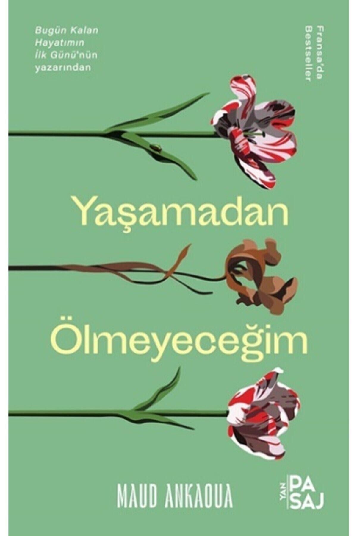 Yaşamadan Ölmeyeceğim - Maud Ankaoua 9786057463203