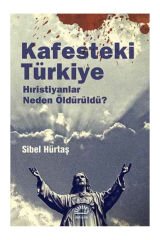 Kafesteki Türkiye: Hristiyanlar Neden Öldürüldü ?