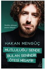 Mutluluğu Sende Bulan Senindir Ötesi Misafir / Hakan Mengüç