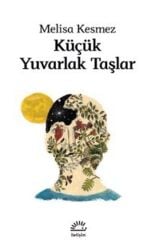 Küçük Yuvarlak Taşlar- Melisa Kesmez